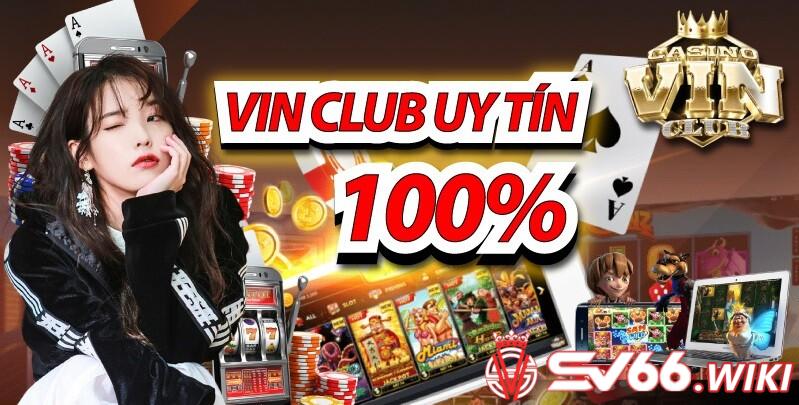 Tìm hiểu về thiên đường game bài đổi thưởng số 1 Châu Á - Vin Club 