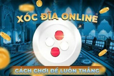 Xóc đĩa là gì? Cách chơi chi tiết? Kinh nghiệm đánh luôn thắng